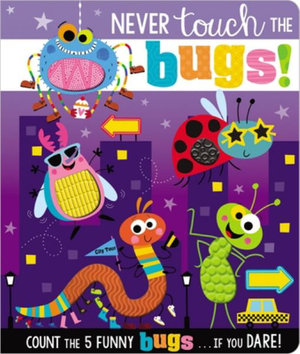 Never Touch the Bugs! : Never Touch a - Ltd. Make Believe Ideas