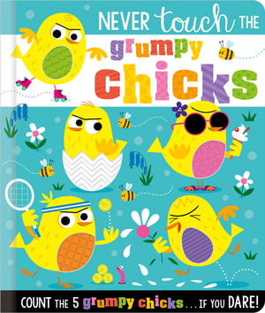 Never Touch the Grumpy Chicks : Never Touch - Rosie Greening