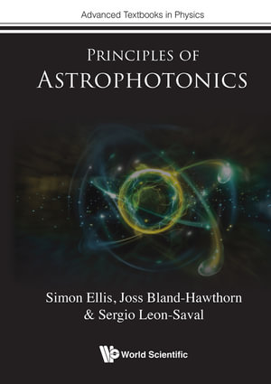 Principles of Astrophotonics : Advanced Textbooks in Physics - Simon Ellis