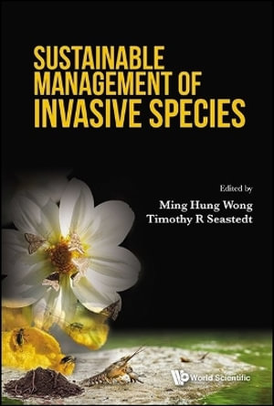 SUSTAINABLE MANAGEMENT OF INVASIVE SPECIES - TIMOTHY R SEASTEDT MING HUNG WONG