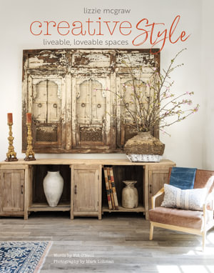 Creative Style : Liveable, loveable spaces - Lizzie McGraw