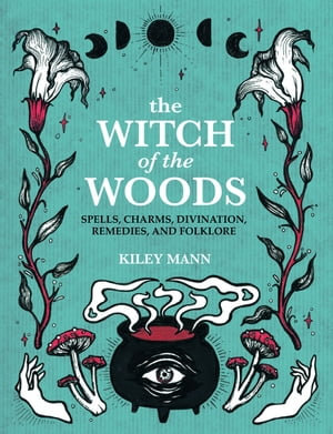 The Witch of The Woods - Kiley Mann