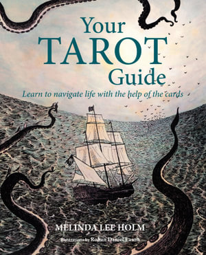 Your Tarot Guide : Learn to navigate life with the help of the cards - Melinda Lee Holm