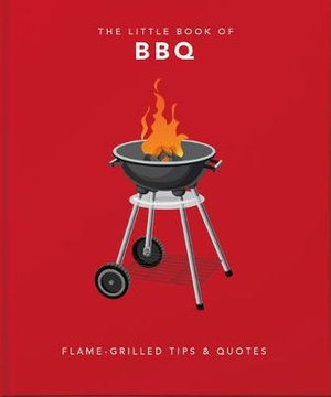 The Little Book of BBQ : Get fired up, it's grilling time! - Orange Hippo!