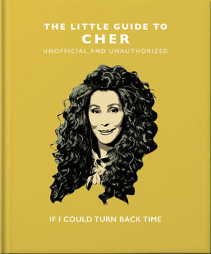 The Little Guide to Cher : If I Could Turn Back Time - Orange Hippo!