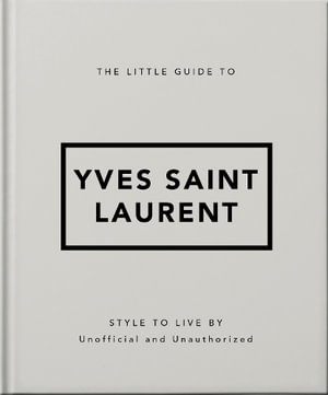 The Little Guide to Yves Saint Laurent : Style to Live by - Orange Hippo!