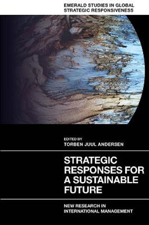 Strategic Responses for a Sustainable Future : New Research in International Management - Torben Juul Andersen