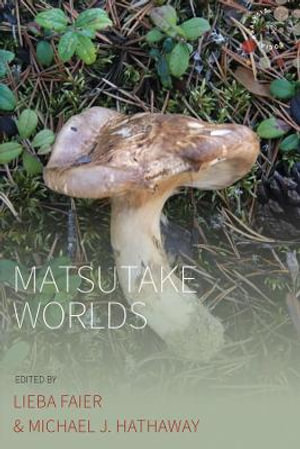 Matsutake Worlds By Lieba Faier | 9781800730977 | Booktopia