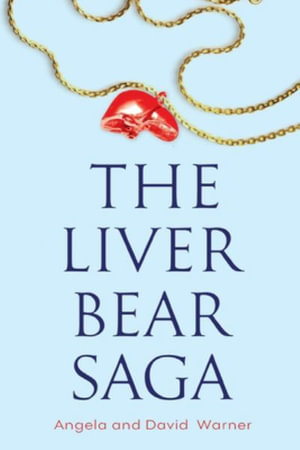 The Liver Bear Saga - Angela & David Warner