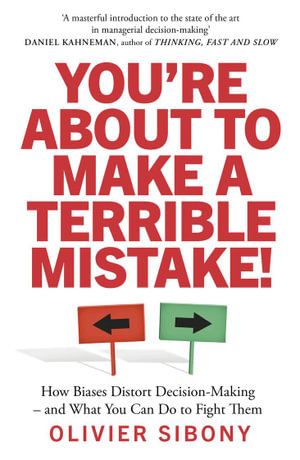 You're About to Make a Terrible Mistake! - Olivier Sibony