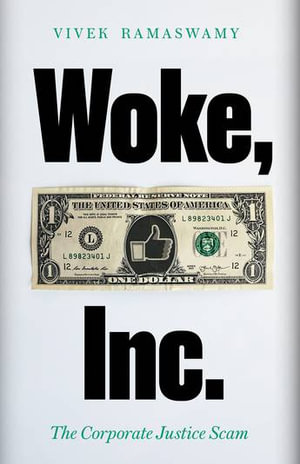 Woke Inc : Inside the Corporate Social Justice Scam - Vivek Ramaswamy