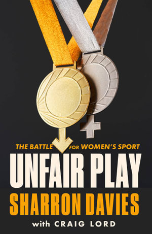 Unfair Play : The Battle For Women's Sport - Sharron Davies