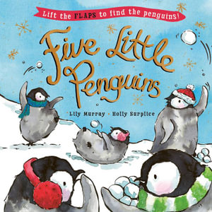 Five Little Penguins : A lift-the-flap Christmas picture book - Holly Surplice