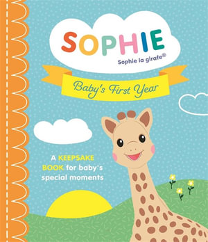 Baby's First Year (Sophie la girafe) : A Keepsake Book for Baby's Special Moments - Ruth Symons