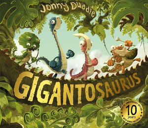 Gigantosaurus : 10th Anniversary Edition - Jonny Duddle