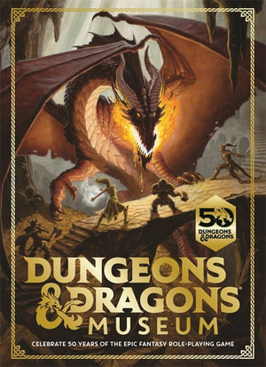 Dungeons & Dragons Museum : Celebrate 50 years of the epic fantasy role-playing game