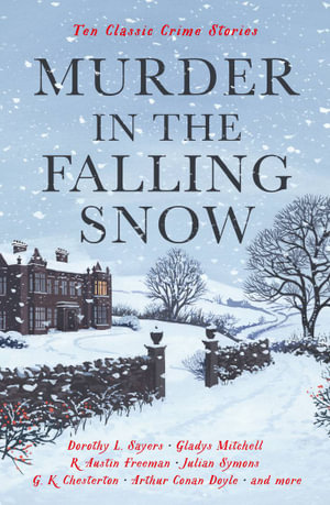 Murder in the Falling Snow : Ten Classic Crime Stories - Cecily Gayford