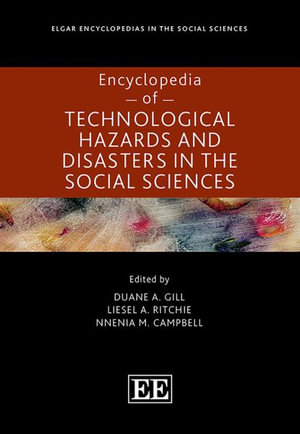 Encyclopedia of Technological Hazards and Disasters in the Social Sciences : Elgar Encyclopedias in the Social Sciences series - Duane A. Gill