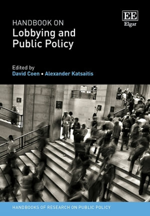 Handbook on Lobbying and Public Policy : Handbooks of Research on Public Policy - David Coen