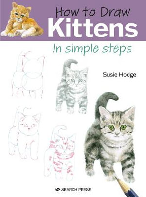 How to Draw Kittens in Simple Steps : In Simple Steps - Susie Hodge