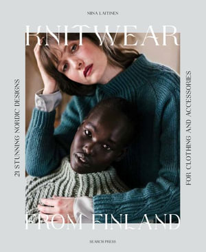 Knitwear from Finland : Stunning Nordic Designs for Clothing and Accessories - Niina Laitinen