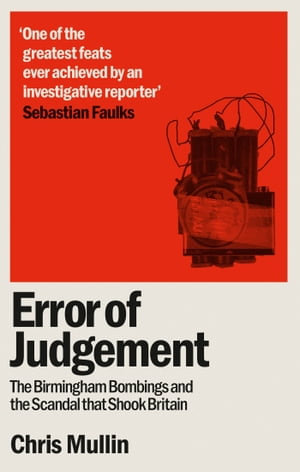 Error of Judgement : The Birmingham Bombings and the Scandal That Shook Britain - Chris Mullin