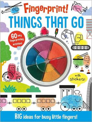 Things That Go - Fingerprint! : BIG ideas for busy little fingers! - Alice Barker