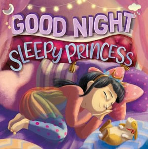 Goodnight, Sleepy Princess : Padded Board Book - Igloobooks