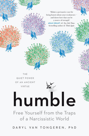 Humble : The Quiet Power of an Ancient Virtue - Daryl R. Van Tongeren