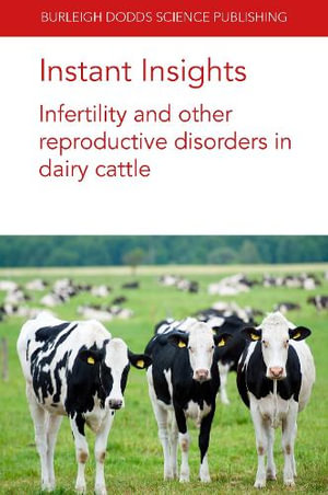 Instant Insights : Infertility and other reproductive disorders in dairy cattle - Alexander C. O. Evans