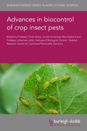 Advances in Biocontrol of Crop Insect Pests : Burleigh Dodds in Agricultural Science - Travis R. Glare