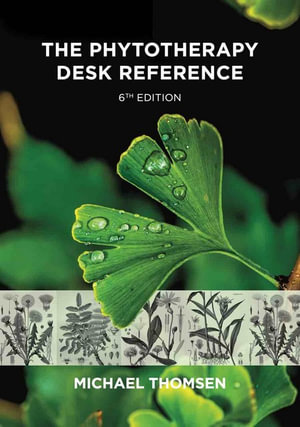 The Phytotherapy Desk Reference: 6th Edition - Michael Thomsen