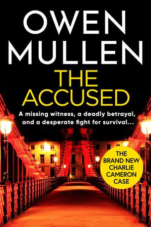 The Accused : A page-turning crime thriller from Owen Mullen - Owen Mullen