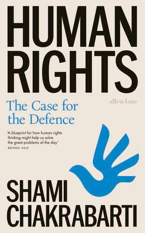 Human Rights : The Case for the Defence - Shami Chakrabarti