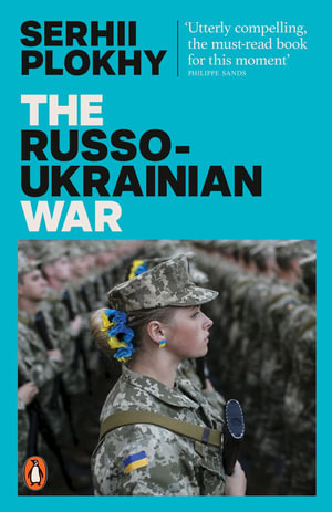 The Russo-Ukrainian War : From the bestselling author of Chernobyl - Serhii Plokhy