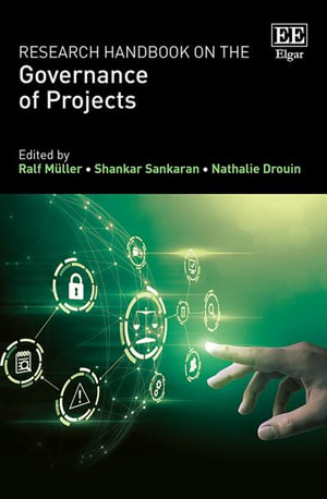 Research Handbook on the Governance of Projects : Research Handbooks in Business and Management series - Ralf Mueller