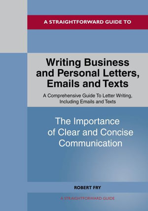 A Straightforward Guide To Writing Business And Personal Letters / Emails  And Texts