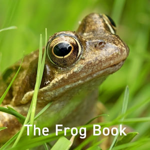 Frog Book : Nature - JO BYRNE