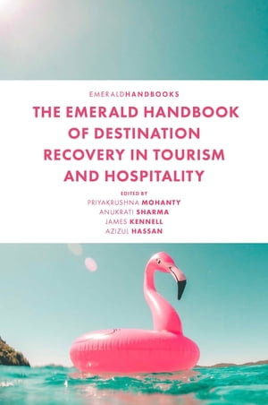 The Emerald Handbook of Destination Recovery in Tourism and Hospitality - Priyakrushna Mohanty