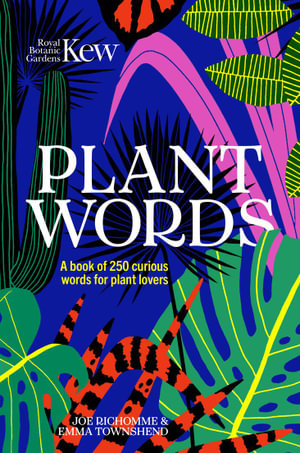 Kew - Plant Words : A book of 250 curious words for plant lovers - Joe Richomme