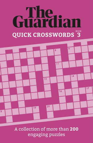 The Guardian Quick Crosswords 3 : A collection of more than 200 engaging puzzles - The Guardian