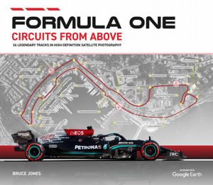 Formula One Circuits From Above : Legendary Tracks in High-Definition Satellite Photography - Bruce Jones