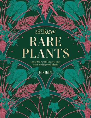 Kew - Rare Plants : The world's unusual and endangered plants - Ed Ikin