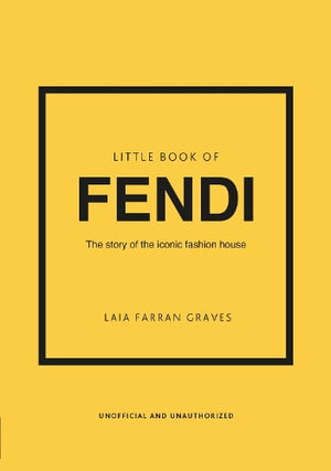 Little Book of Fendi : The story of the iconic fashion brand - Laia Farran Graves