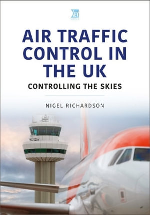 Air Traffic Control in the UK : Controlling the Skies - NIGEL RICHARDSON