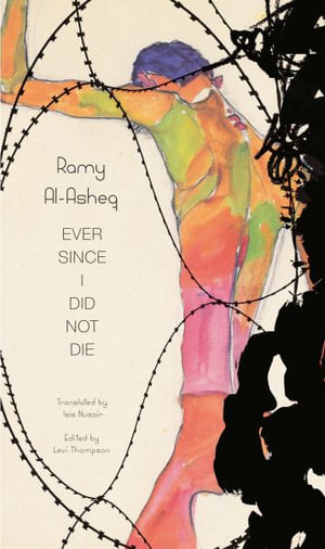 Ever Since I Did Not Die : The Arab List - Ramy Al-Asheq