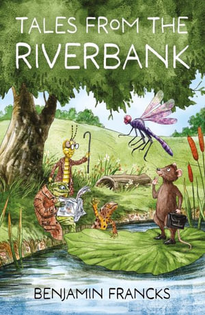 Tales From The Riverbank - Benjamin Francks