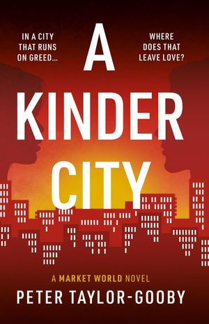 A Kinder City : A Market World Novel - Peter Taylor-Gooby