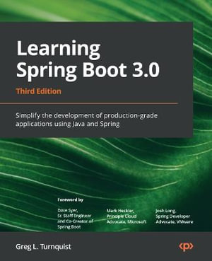 Learning Spring Boot 3.0 - Third Edition : Simplify the development of production-grade applications using Java and Spring - Greg L. Turnquist