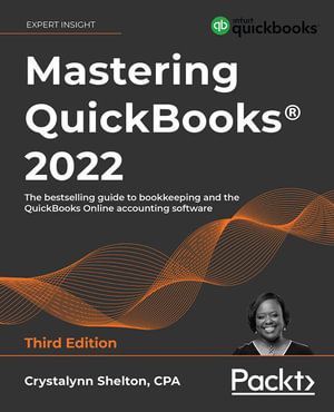 Mastering QuickBooks® 2022 : The bestselling guide to bookkeeping and the QuickBooks Online accounting software - Crystalynn Shelton